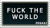 fuck the world